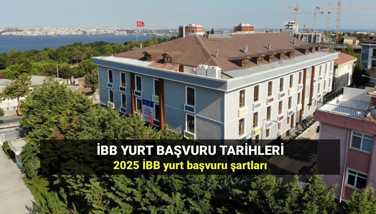 İBB Yurt Başvuruları için Ekran Açıldı mı? 2025 İçin Gerekli Şartlar ve Tarihler Neler?