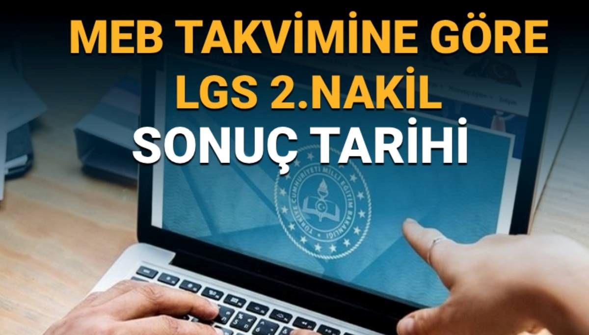 LGS Lise 2. Nakillerin Son Tarihi: 3. Tercih Süreci Ne Zaman Tamamlanacak?