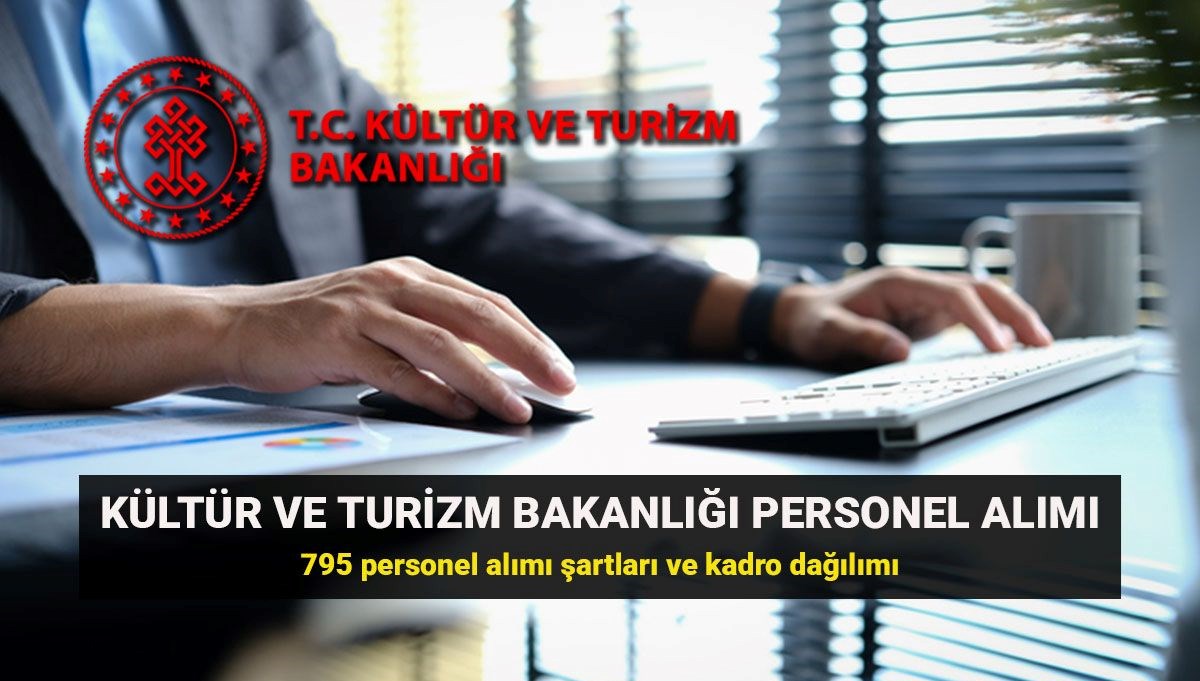 Kültür ve Turizm Bakanlığı'nın 795 Yeni Çalışanı Olacak! Başvuru Tarihleri ve Şartlar Burada!