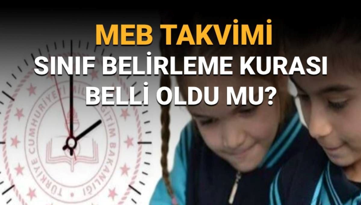 Sınıf Yerleştirme Kuraları İçin Son Hazırlıklar: MEB Takviminde Geri Sayım Başladı!