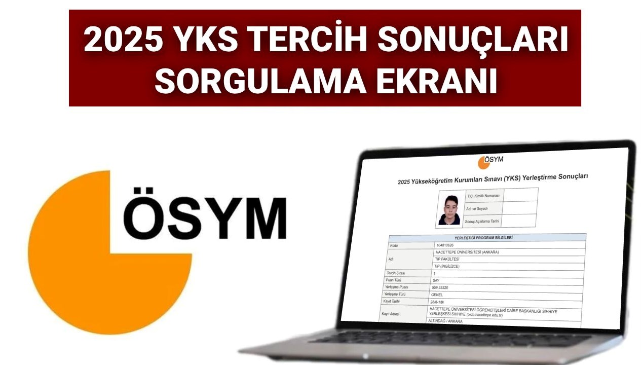 2025 YKS Tercih Sonuçları Ne Zaman Açıklanacak? ÖSYM'den Sorgulama Ekranı!