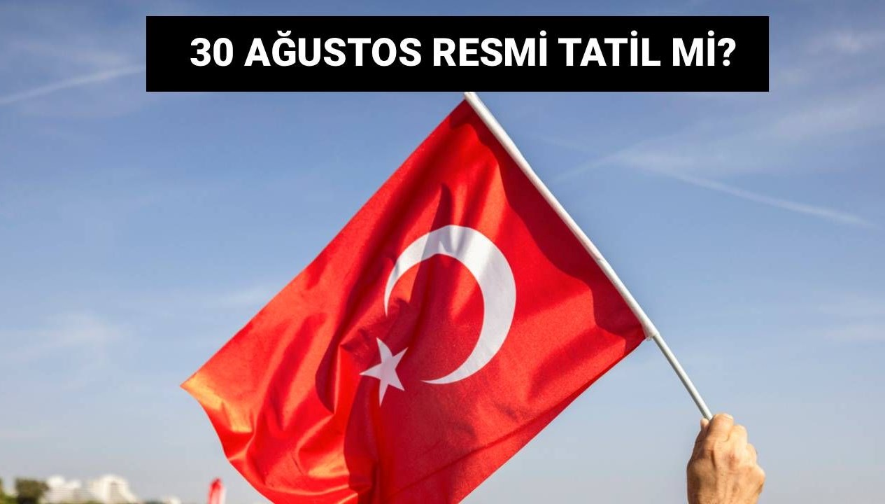 2025'te 30 Ağustos Tatili: 29 Ağustos Yarım Gün Mü, Resmi Tatil Mi?