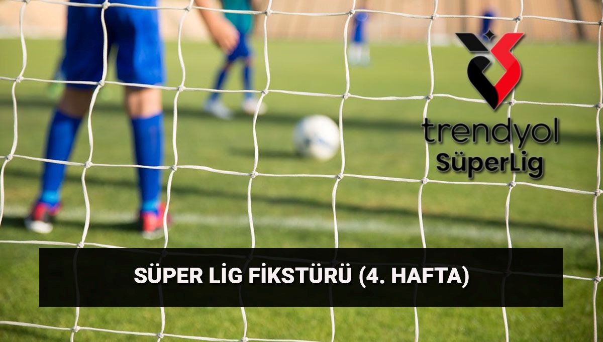 Süper Lig 4. Hafta: Galatasaray, Fenerbahçe ve Beşiktaş’ın Maç Tarihleri ve Puan Durumu!
