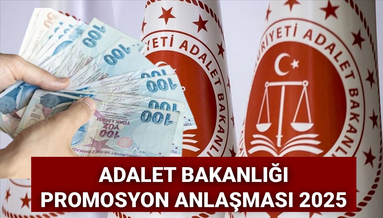 Adalet Bakanlığı 2025 Promosyon Anlaşması: Yeni Maaş Ücretleri ve İhale Tarihleri Açıklandı mı?