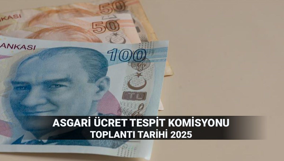 Asgari Ücret Zammı İçin Kritik Toplantı Tarihi Bekleniyor! 2025 Komisyonu Ne Zaman Bir Araya Gelecek?