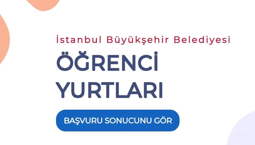 İstanbul'un Yükseköğrenim Yurt Başvuruları Nasıldı? Sonuçlar Açıklandı!
