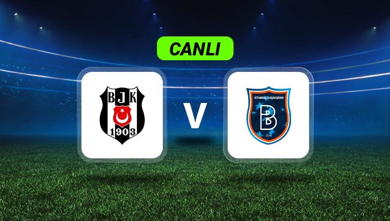 Anbean Gelişmeler: Beşiktaş ile Başakşehir Karşılaşıyor!