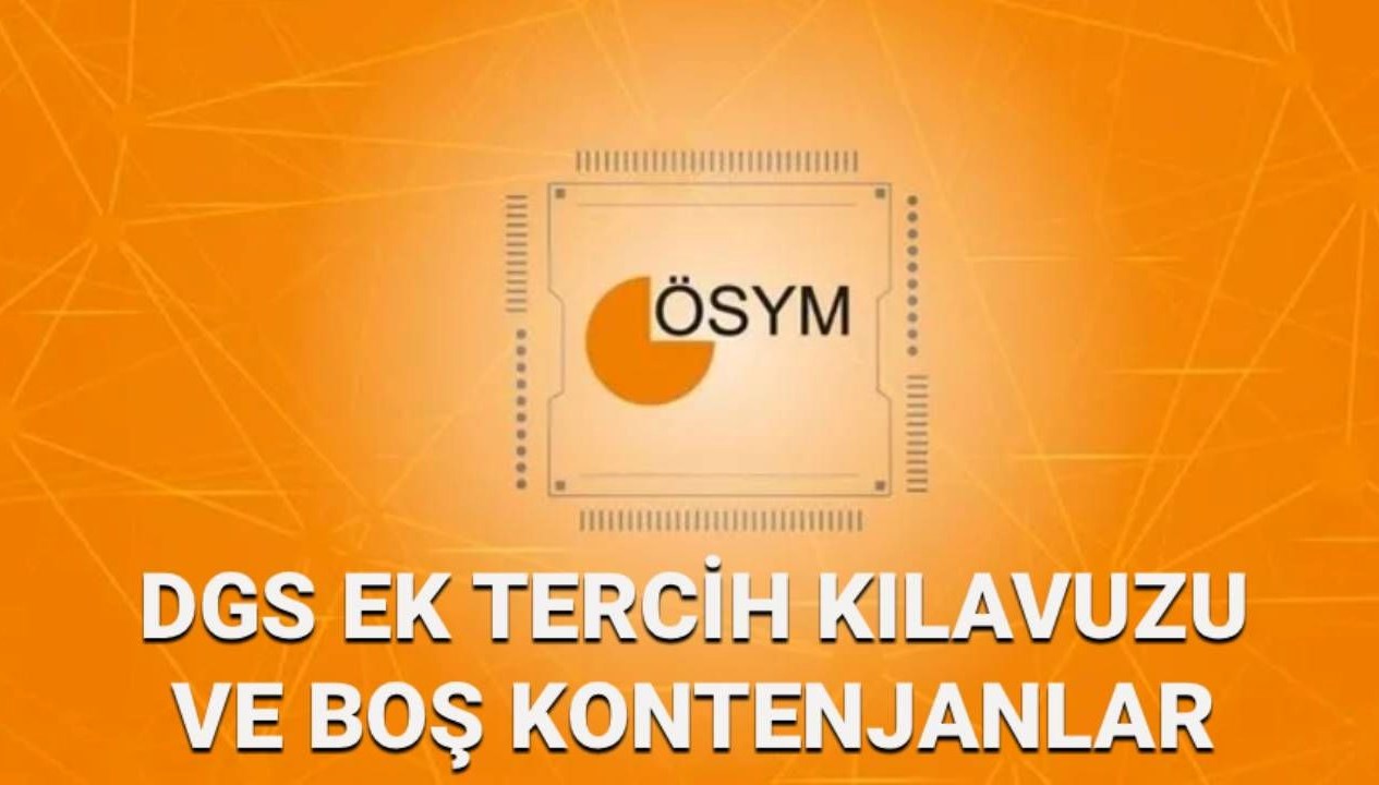 DGS Ek Tercih Tarihleri ve Boş Kontenjanlar Açıklandı mı? 2025 ÖSYM Süreci Ne Zaman Başlayacak?