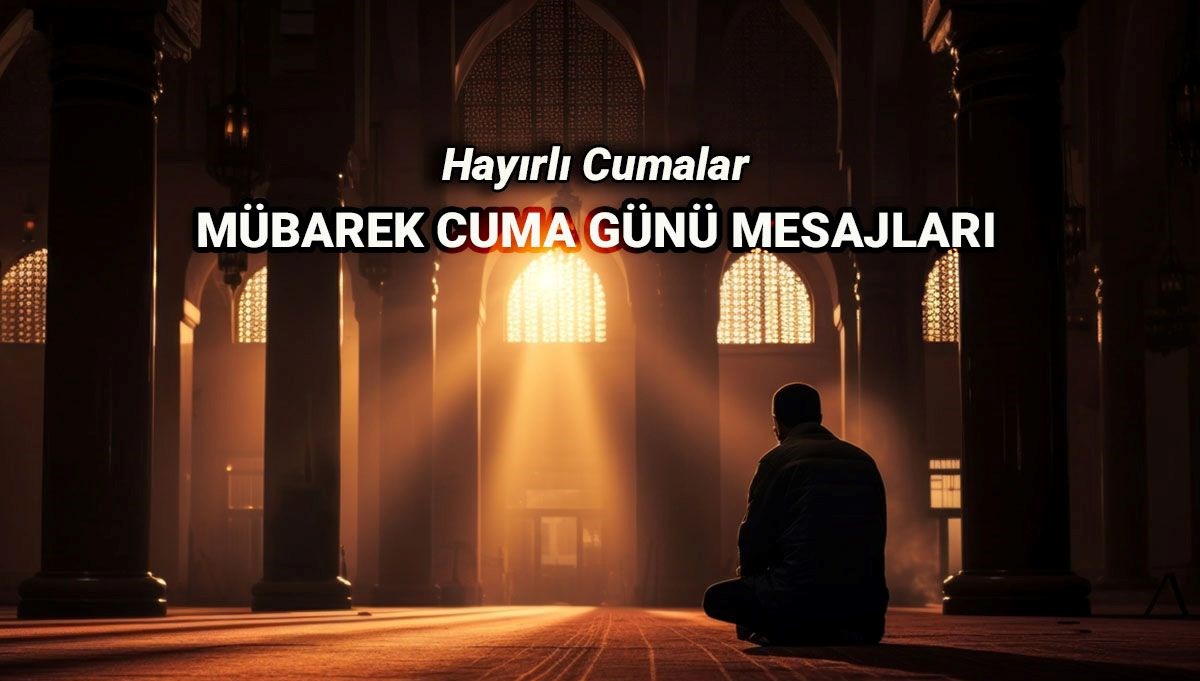 Cumanız Mübarek Olsun! En Güzel Resimli Cuma Mesajları ve Dualı Sözler burada!