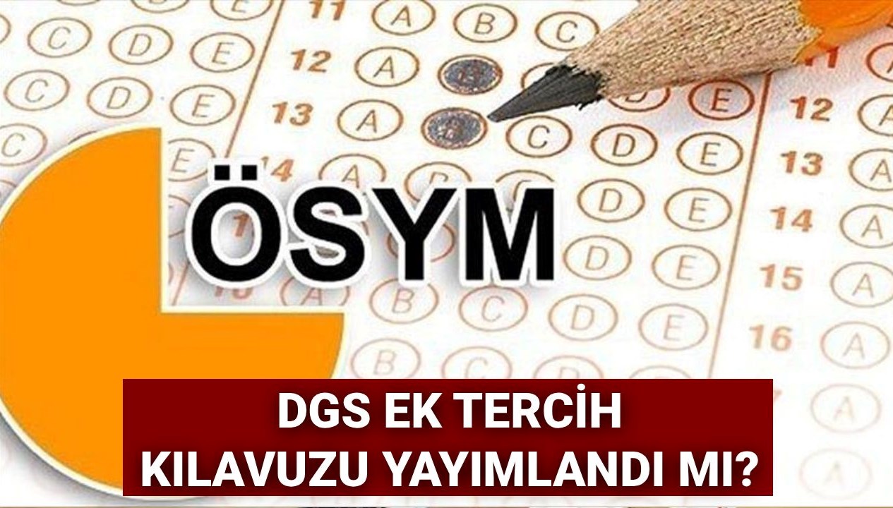 DGS Ek Tercih Tarihleri için ÖSYM'den Beklenen Açıklama! Tercihler Ne Zaman Yapılacak?