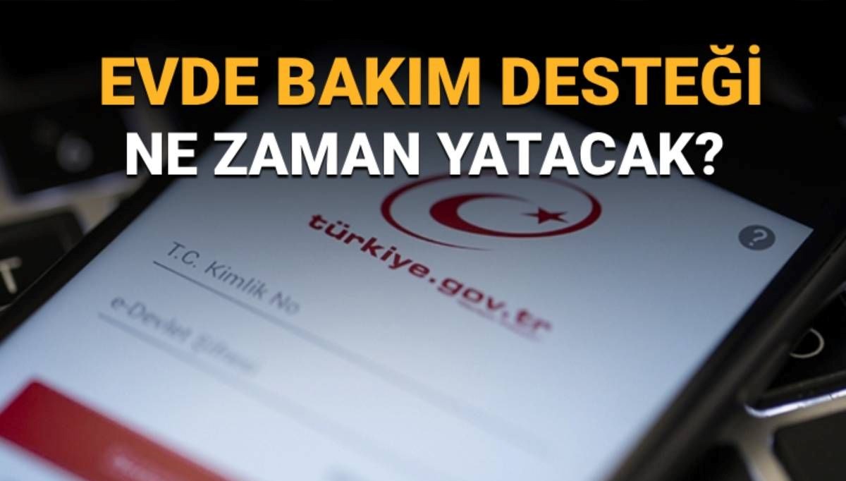 2025 Ekim Ayında Evde Bakım Desteği Ne Zaman Hesabınıza Geçecek? e-Devlet ile Sorgulama Rehberi!