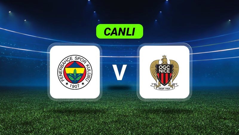 Fenerbahçe-Nice Mücadelesinin Anlık Gelişmeleri: Kaçırmayın!