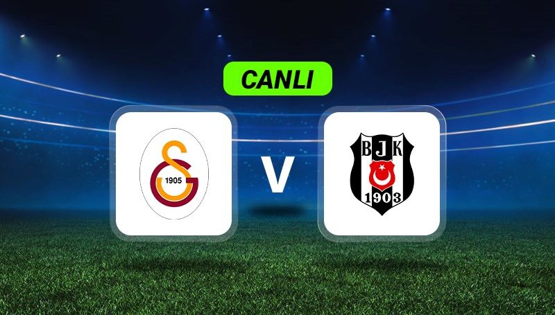Heyecan Dolu Anlar: Galatasaray - Beşiktaş Maçı Canlı Yayında!