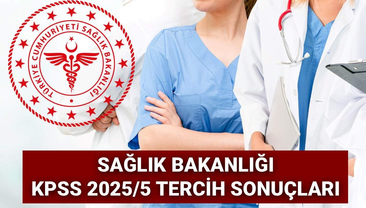 KPSS 2025/5 Tercih Sonuçları Yolda: Sağlık Bakanlığı 15.247 Personel Alımında Son Durum Ne?