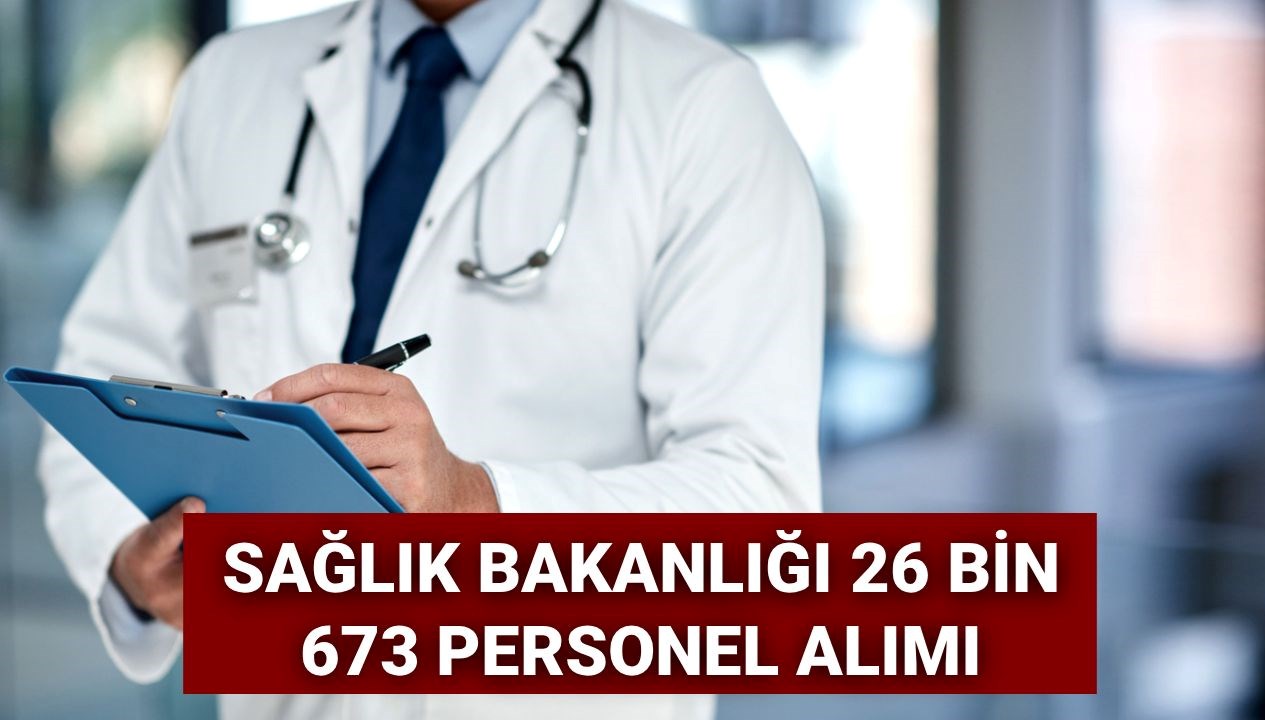 2026 Sağlık Bakanlığı Personel Alımı: 26 Bin 673 Sağlık Çalışanının Kadro ve Branşları Açıklandı!