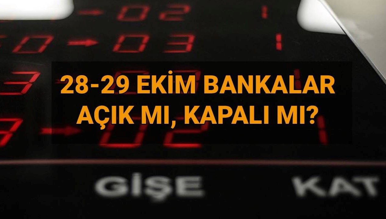 28-29 Ekim’de Bankalar Açık mı, Kapalı mı? Tatil Durumu Nedir?