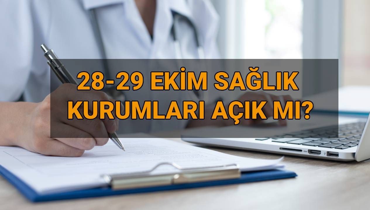 28-29 Ekim'de Sağlık Kuruluşları Açık mı? Eczaneler ve Hastaneler Çalışıyor mu?