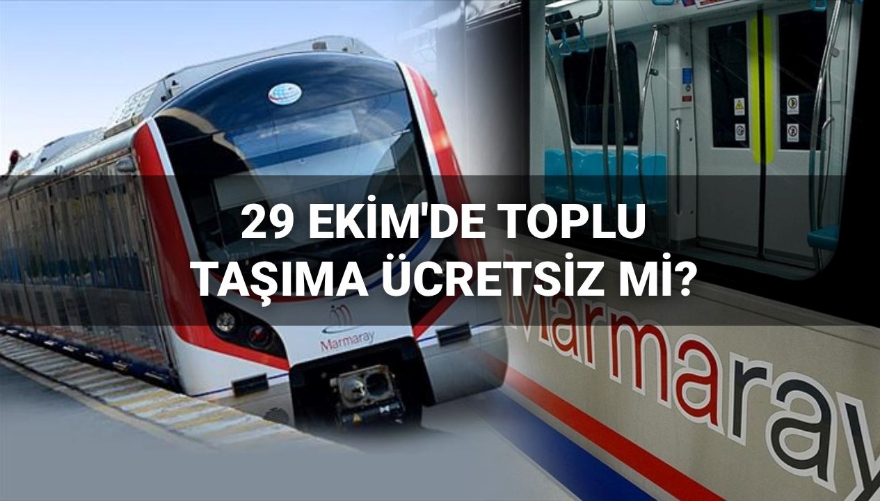 29 Ekim'de toplu taşıma ücretsiz mi? İETT, Marmaray, Metro ve diğerleriyle ilgili detaylar!